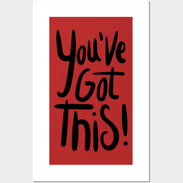 You've Got This Wall Art by Delta Zero Seven